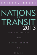 Nations in Transit 2013: Democratization from Central Europe to Eurasia