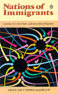 Nations of Immigrants: Australia, the United States, and International Migration - Freeman, Gary P (Editor), and Jupp, James (Editor)