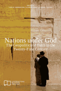 Nations Under God: The Geopolitics of Faith in the Twenty-First Century