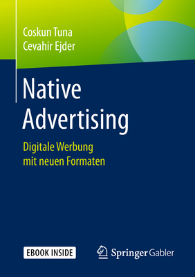 Native Advertising: Digitale Werbung Mit Neuen Formaten - Tuna, Coskun, and Ejder, Cevahir