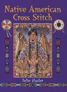 Native American Cross Stitch - Hasler, Julie