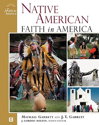 Native-American Faith in America - Melton, J Gordon (Editor), and Garrett, Michael Tlanusta, Ph.D.