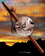 Native American Flute Craft: Ancient to Modern