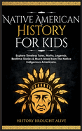 Native American History for Kids: Explore Timeless Tales, Myths, Legends, Bedtime Stories & Much More from The Native Indigenous Americans