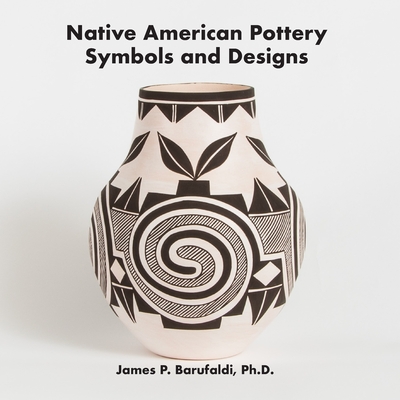 Native American Pottery Symbols and Designs - Barufaldi Ph D, James P