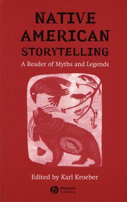Native American Storytelling: A Reader of Myths and Legends - Kroeber, Karl (Editor)