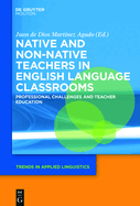 Native and Non-Native Teachers in English Language Classrooms: Professional Challenges and Teacher Education