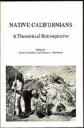 Native Californians : a theoretical retrospective - Bean, Lowell John, and Blackburn, Thomas C.