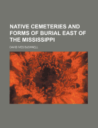 Native Cemeteries and Forms of Burial East of the Mississippi