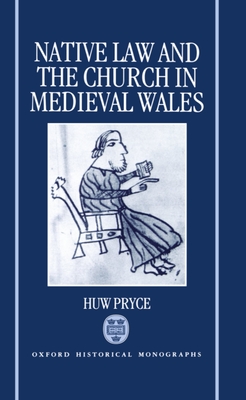 Native Law and the Church in Medieval Wales - Pryce, Huw