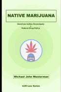 Native Marijuana: American Indian Sovereignty V. Federal Drug Policy