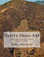 Native Mega-Art: San Bernardino's Mosaic Song Gardens