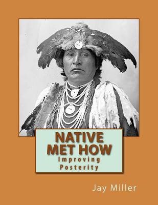 Native Met How: Improving Posterity - Miller Phd, Jay