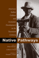 Native Pathways: American Indian Culture and Economic Development in the Twentieth Century