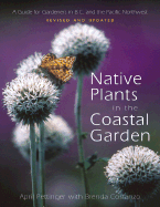 Native Plants in the Coastal Garden - Pettinger, April, and Costanzo, Brenda