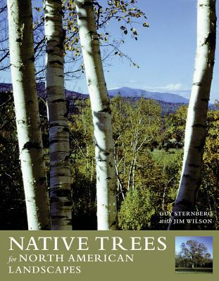 Native Trees for North American Landscapes - Sternberg, Guy