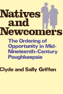 Natives and Newcomers: The Ordering of Opportunity in Mid-Nineteenth-Century Poughkeepsie
