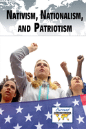 Nativism, Nationalism, and Patriotism