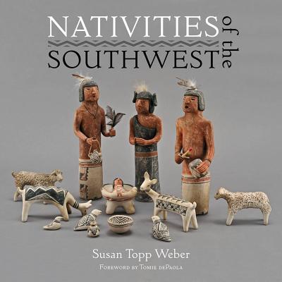 Nativities of the Southwest - Weber, Susan