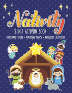 Nativity 3 in 1 Activity Book: The First Christmas Story with Coloring Pages and other Fun Religious Activities for Toddlers, Preschoolers and Kids! Jesus and Bible Story Pictures, Over 35 Large Pages!