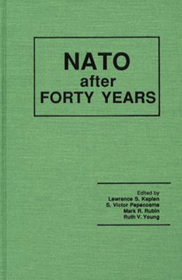 NATO After Forty Years - Kaplan, Lawrence, Professor (Editor)