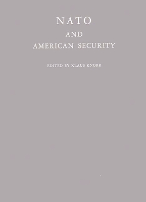 NATO and American Security - Knorr, Klaus (Editor)