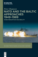 NATO and the Baltic Approaches 1949-1989: When Perception Was Reality