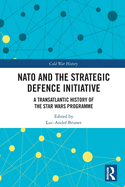 NATO and the Strategic Defence Initiative: A Transatlantic History of the Star Wars Programme