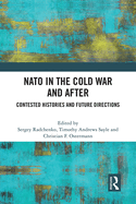 NATO in the Cold War and After: Contested Histories and Future Directions