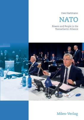 NATO: Powers and People in the Transatlantic Alliance - Hartmann, Uwe