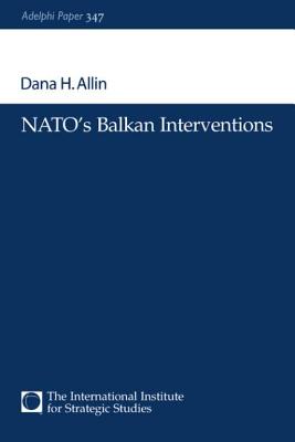 NATO's Balkan Interventions - Allin, Dana H, and Allin Dana, H