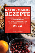 Natriumarme Rezepte 2022: Einfache Rezepte F?r Eine Beschleunigte Gewichtsverlust Und Niedriger Blutdruck