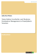 Natur, Kultur, Geschichte Und Moderne: Destination Management in Friaul-Julisch Venetien