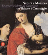 Natura e maniera tra Tiziano e Caravaggio : le ceneri violette di Giorgione