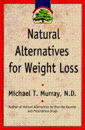 Natural Alternatives for Weight Loss: The Official Companion Book - Murray, Michael & N D, and Murray, Michael T, MD, M D
