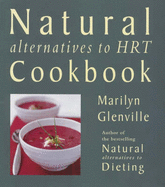 Natural Alternatives to HRT Cookbook - Glenville, Marilyn