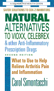 Natural Alternatives to Vioxx, Celebrex & Other Anti-Inflammatory Prescription Drugs