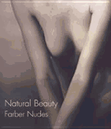 Natural Beauty: Farber Nudes - Farber, Robert (Photographer), and Newman, Arnold (Preface by)