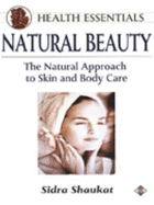 Natural Beauty: The Natural Approach to Skin and Body Care, Revised And...