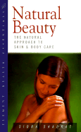 Natural Beauty: The Natural Approach to Skin & Body Care - Shaukat, Sidra