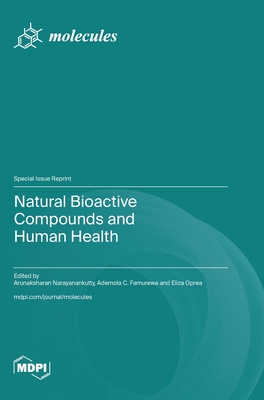 Natural Bioactive Compounds and Human Health - Narayanankutty, Arunaksharan (Guest editor), and Oprea, Eliza (Guest editor), and Famurewa, Ademola C (Guest editor)