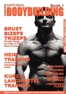 natural BODYBUILDING magazine BOOK 1: BRUST, BIZEPS, TRIZEPS und viele n?tzliche Tipps rund um Bodybuilding