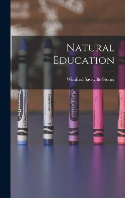 Natural Education - Stoner, Winifred Sackville