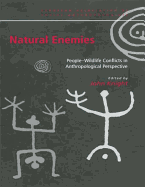 Natural Enemies: People-Wildlife Conflicts in Anthropological Perspective