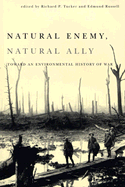 Natural Enemy, Natural Ally: Toward an Enviromental History of Warfare