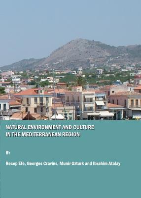 Natural Environment and Culture in the Mediterranean Region - Cravins, Georges (Editor), and Efe, Recep (Editor)