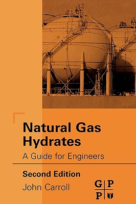 Natural Gas Hydrates: A Guide for Engineers - Carroll, John