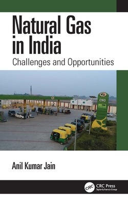 Natural Gas in India: Challenges and Opportunities - Jain, Anil Kumar