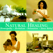 Natural Healing: Homeopathy, Herbalism, Relaxation, Stress Relief - Hawkley, Sue, and Hayfield, Robin