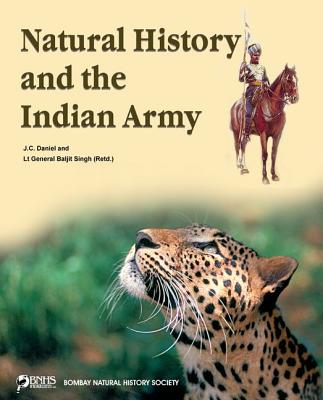 Natural History and the Indian Army - Daniel, Jivanayakam Cyril (Editor), and Singh, Baljit (Editor)